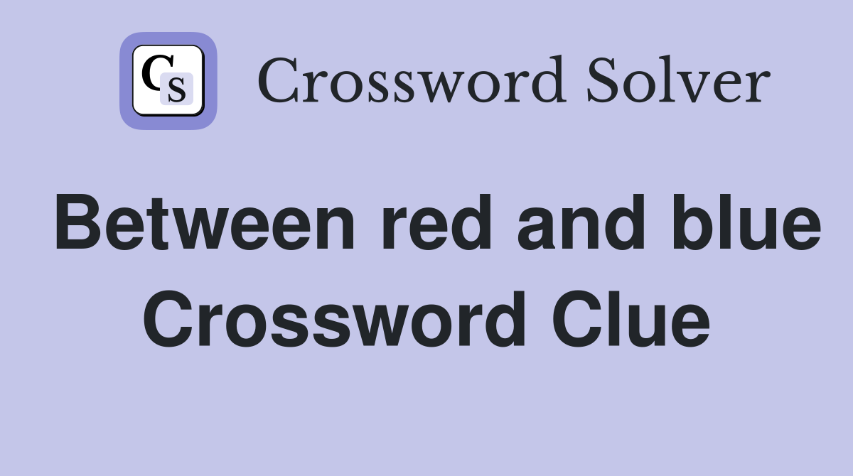 Between red and blue Crossword Clue