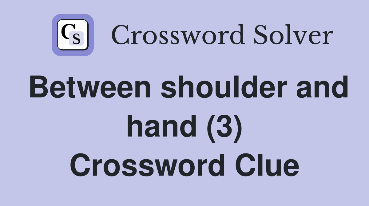 Between shoulder and hand (3) Crossword Clue