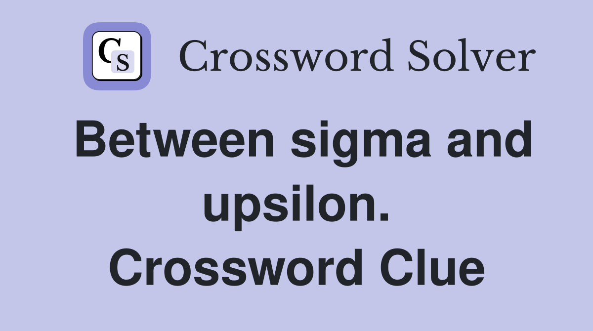 Between sigma and upsilon. Crossword Clue