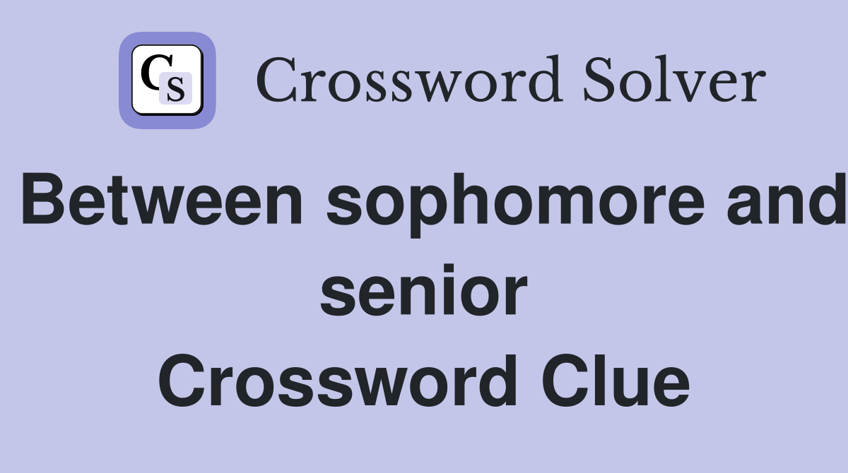 Between sophomore and senior Crossword Clue