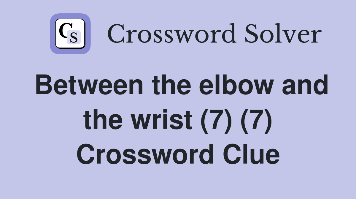 Between the elbow and the wrist (7) (7) Crossword Clue