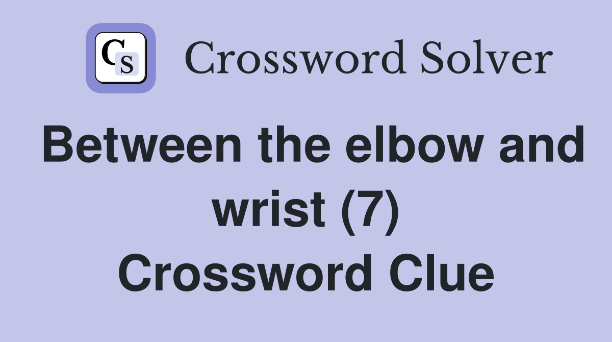 Between the elbow and wrist (7) Crossword Clue