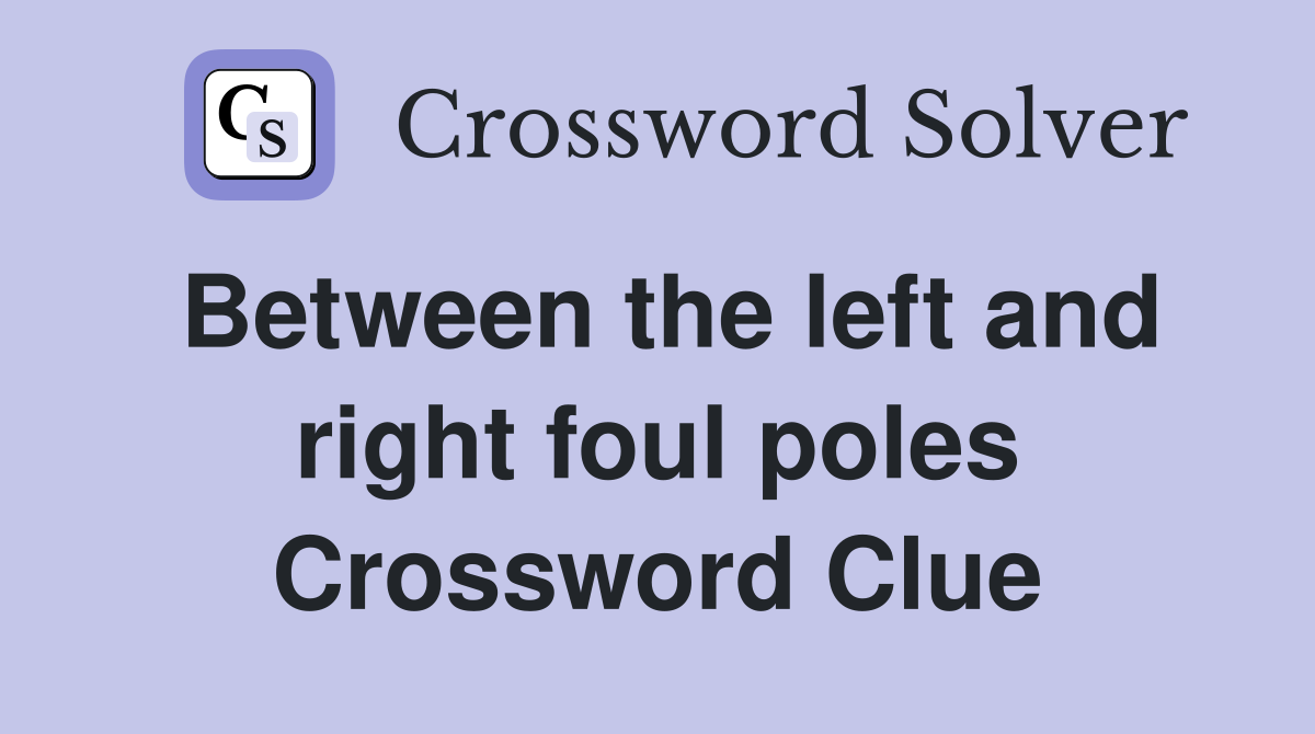 Between the left and right foul poles Crossword Clue