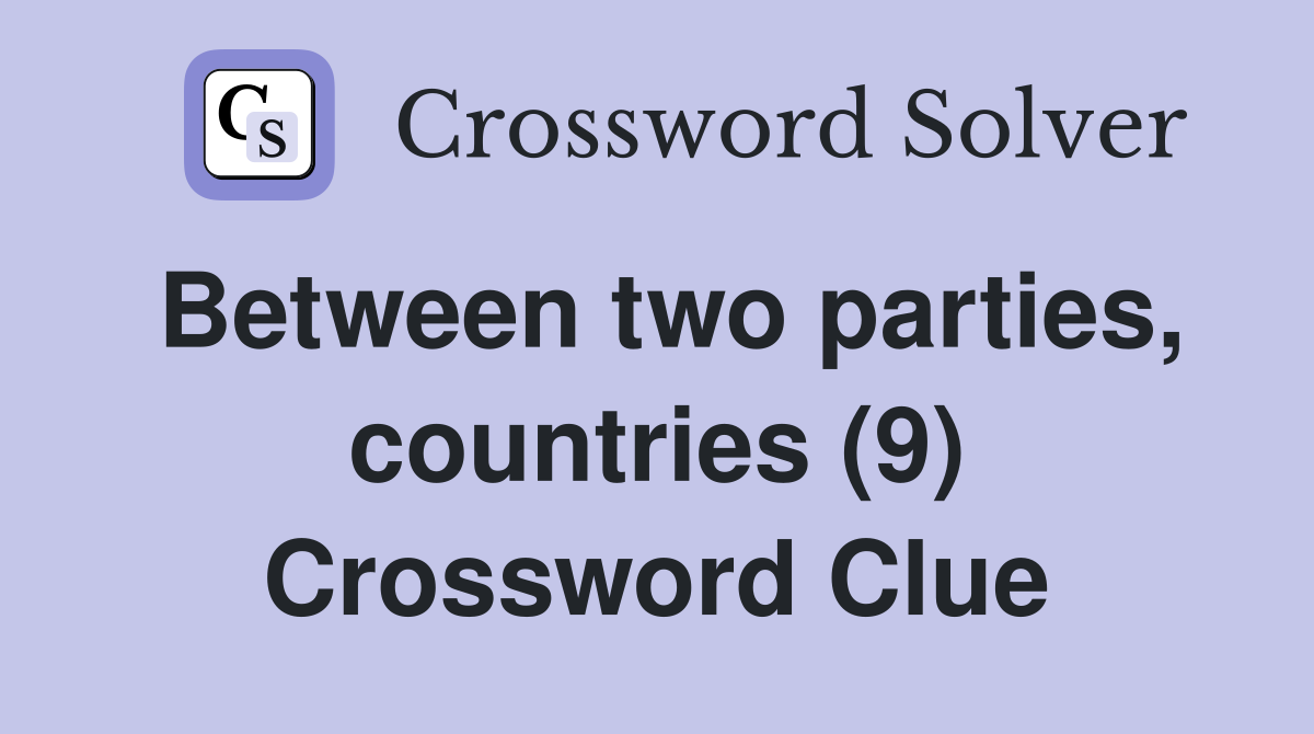 Between two parties, countries (9) Crossword Clue
