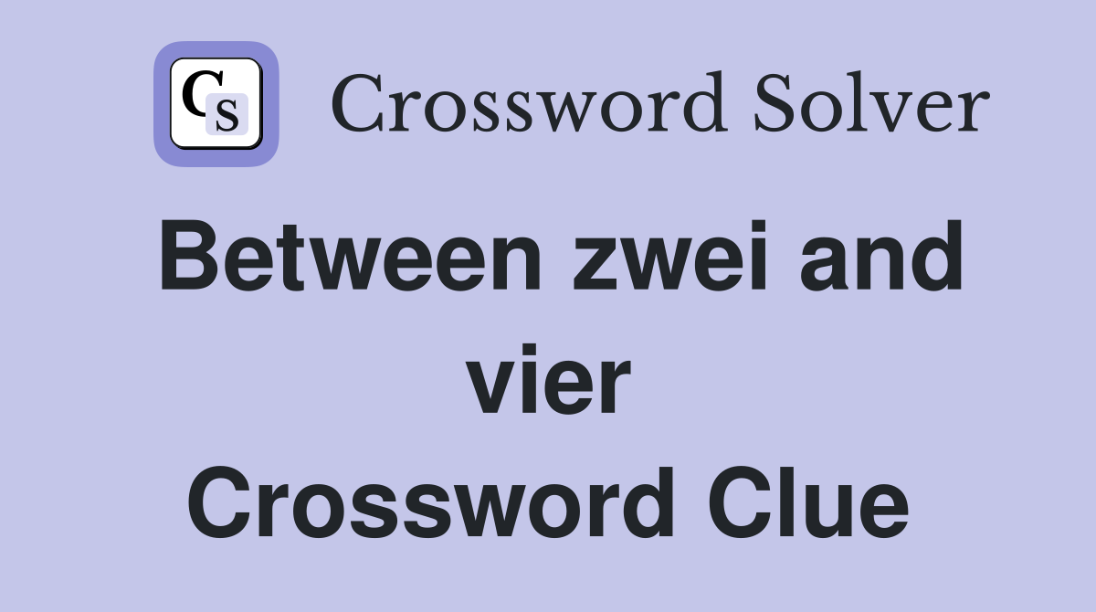 Between zwei and vier Crossword Clue