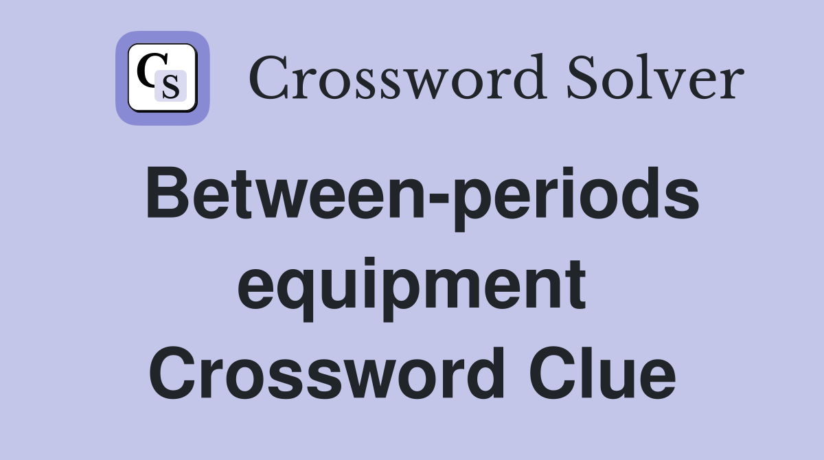 Between-periods equipment Crossword Clue