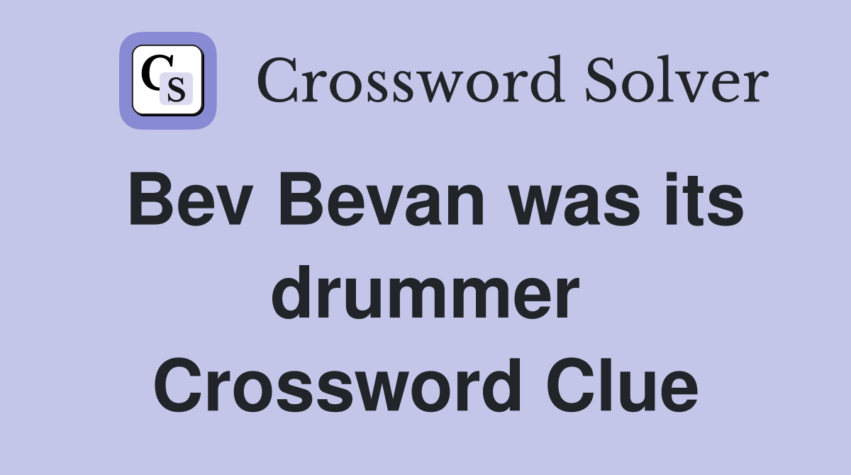 Bev Bevan was its drummer Crossword Clue
