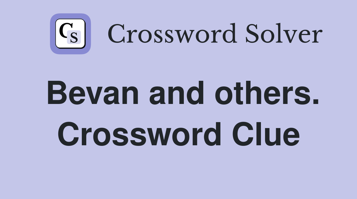 Bevan and others. Crossword Clue