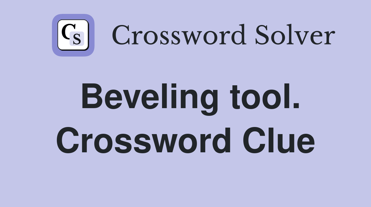 Beveling tool. Crossword Clue
