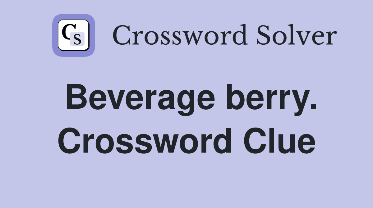 Beverage berry. Crossword Clue