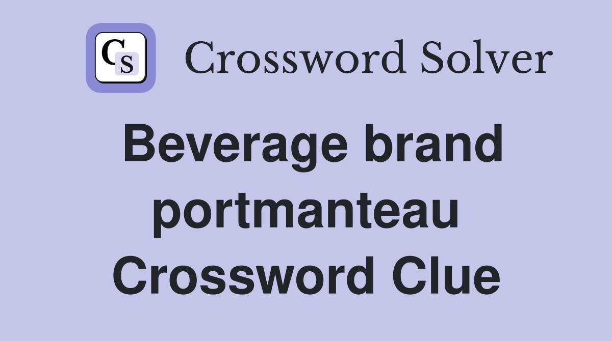 Beverage brand portmanteau Crossword Clue
