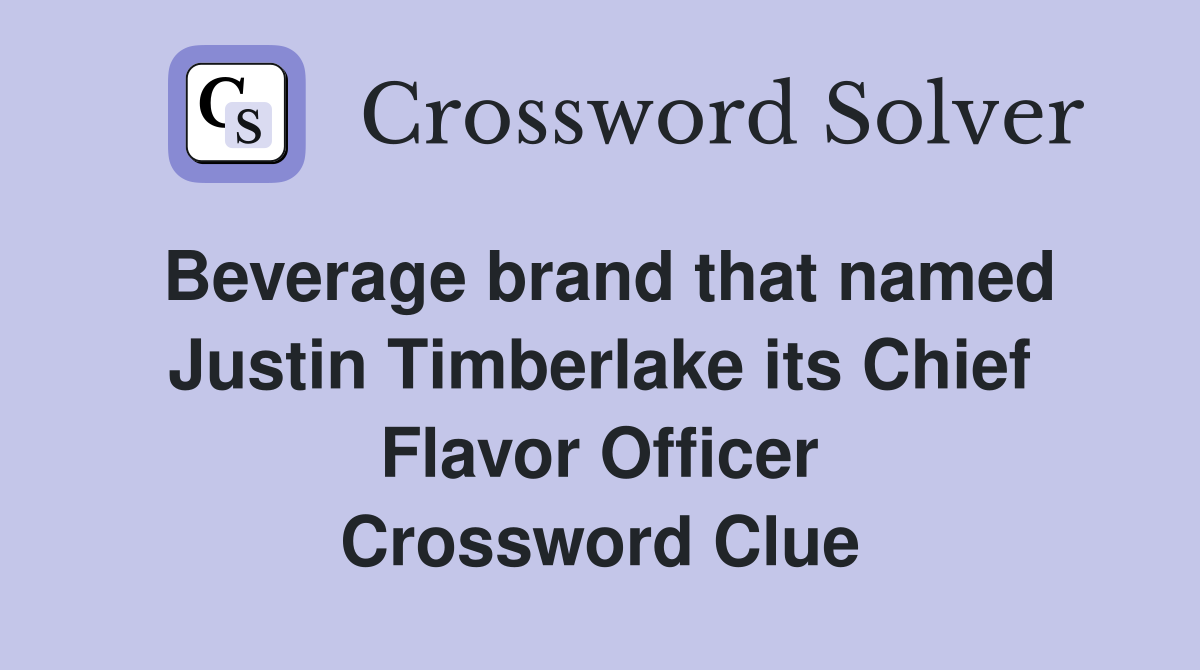 Beverage brand that named Justin Timberlake its Chief Flavor Officer Crossword Clue