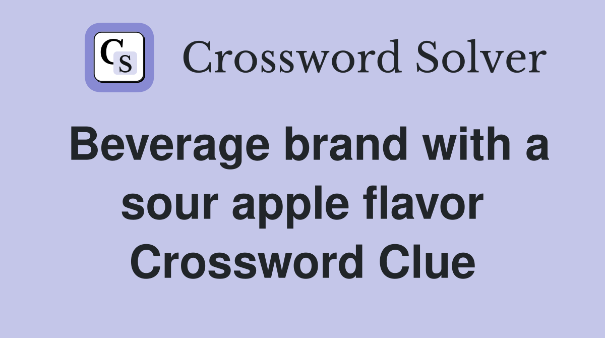 Beverage brand with a sour apple flavor Crossword Clue