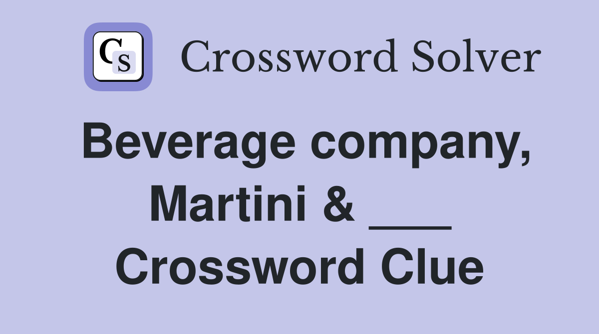 Beverage company, Martini & ___ Crossword Clue