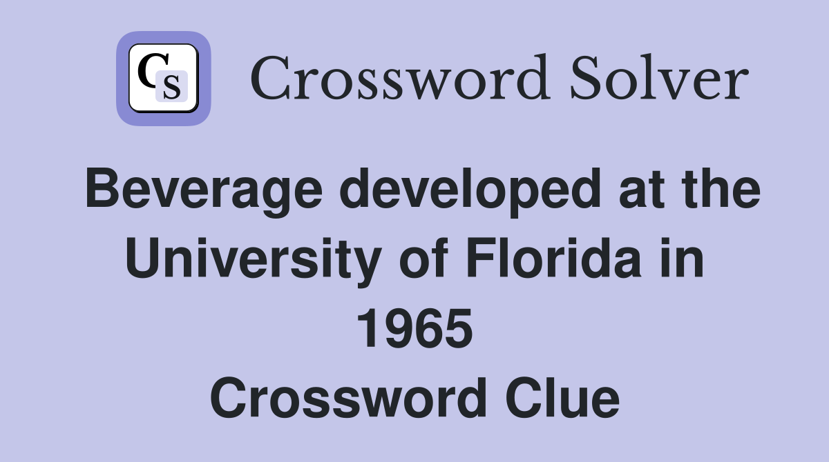 Beverage developed at the University of Florida in 1965 Crossword Clue