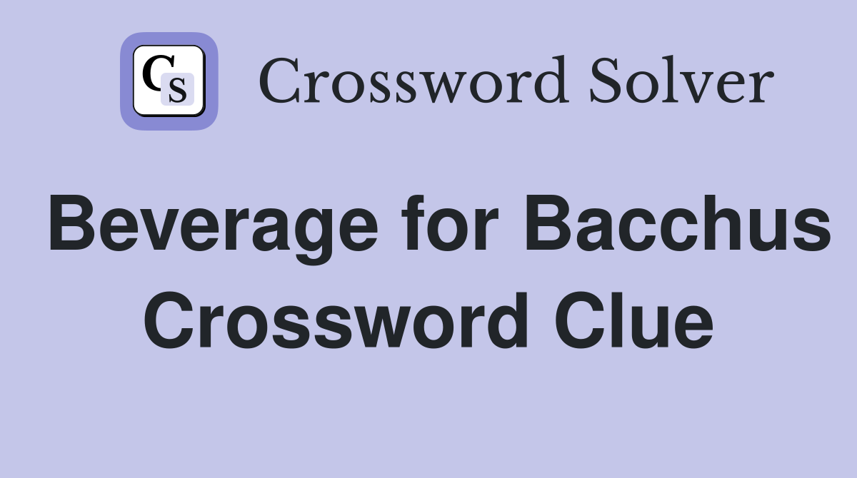 Beverage for Bacchus Crossword Clue