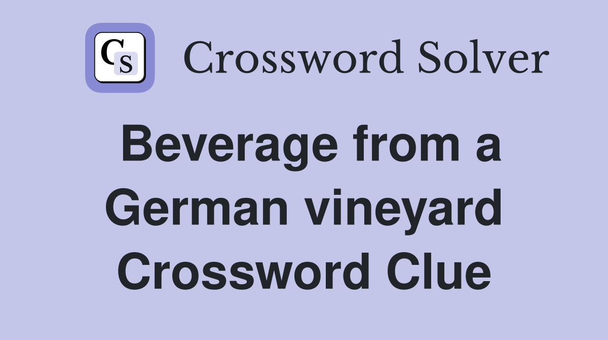 Beverage from a German vineyard Crossword Clue