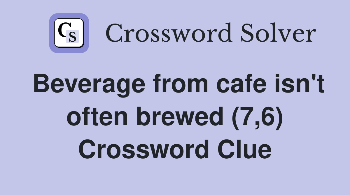 Beverage from cafe isn't often brewed (7,6) Crossword Clue