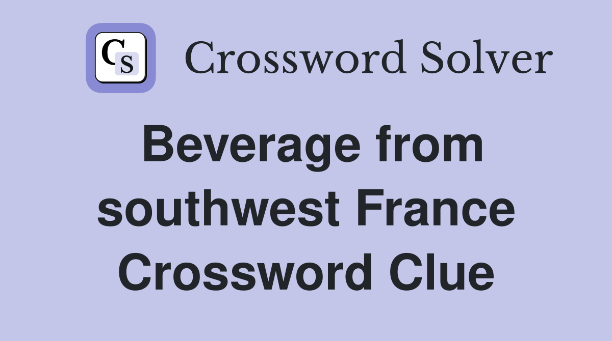 Beverage from southwest France Crossword Clue