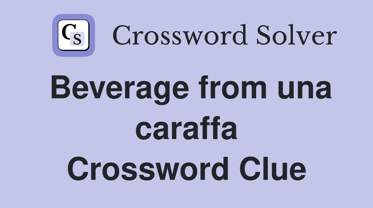 Beverage from una caraffa Crossword Clue