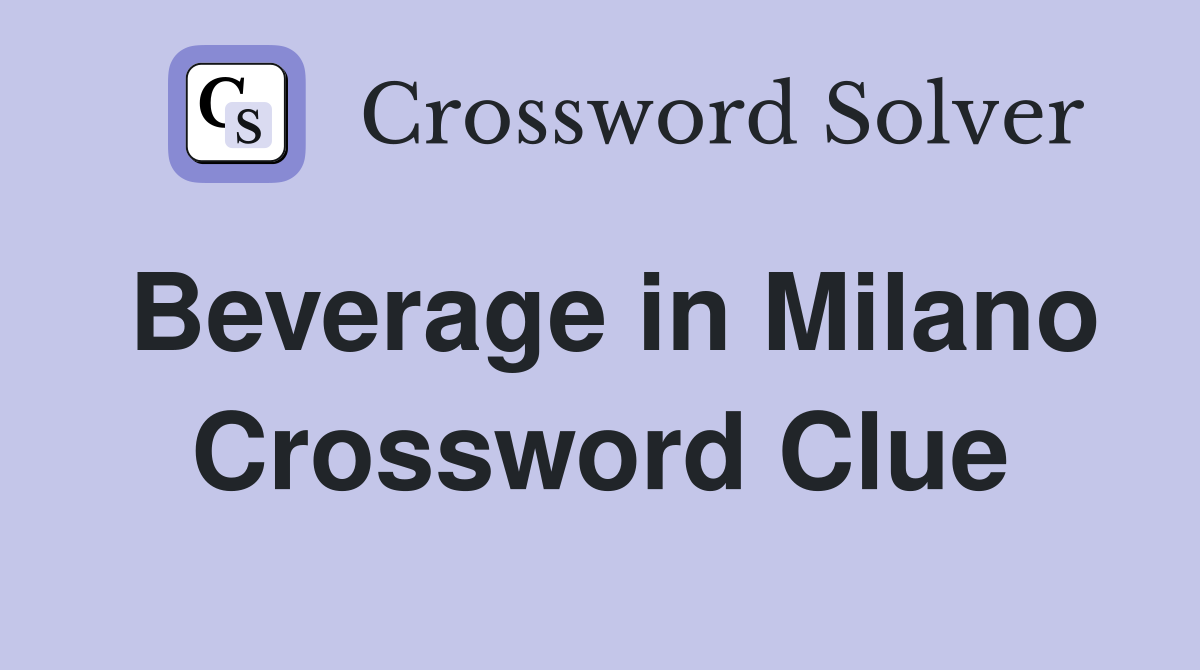 Beverage in Milano Crossword Clue
