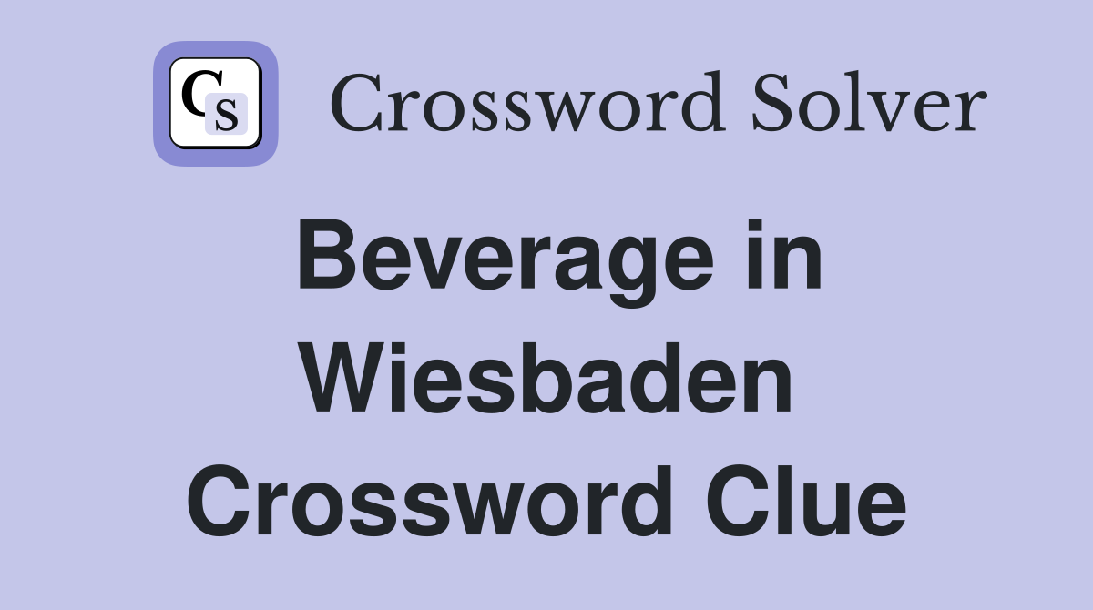 Beverage in Wiesbaden Crossword Clue