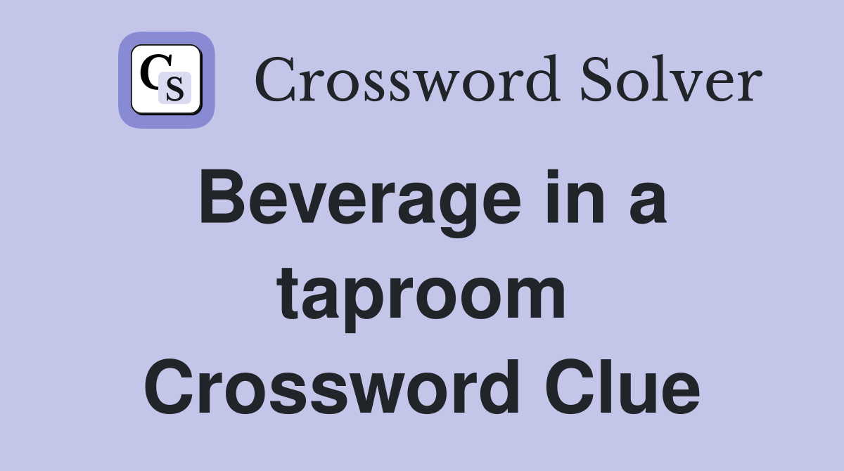 Beverage in a taproom Crossword Clue