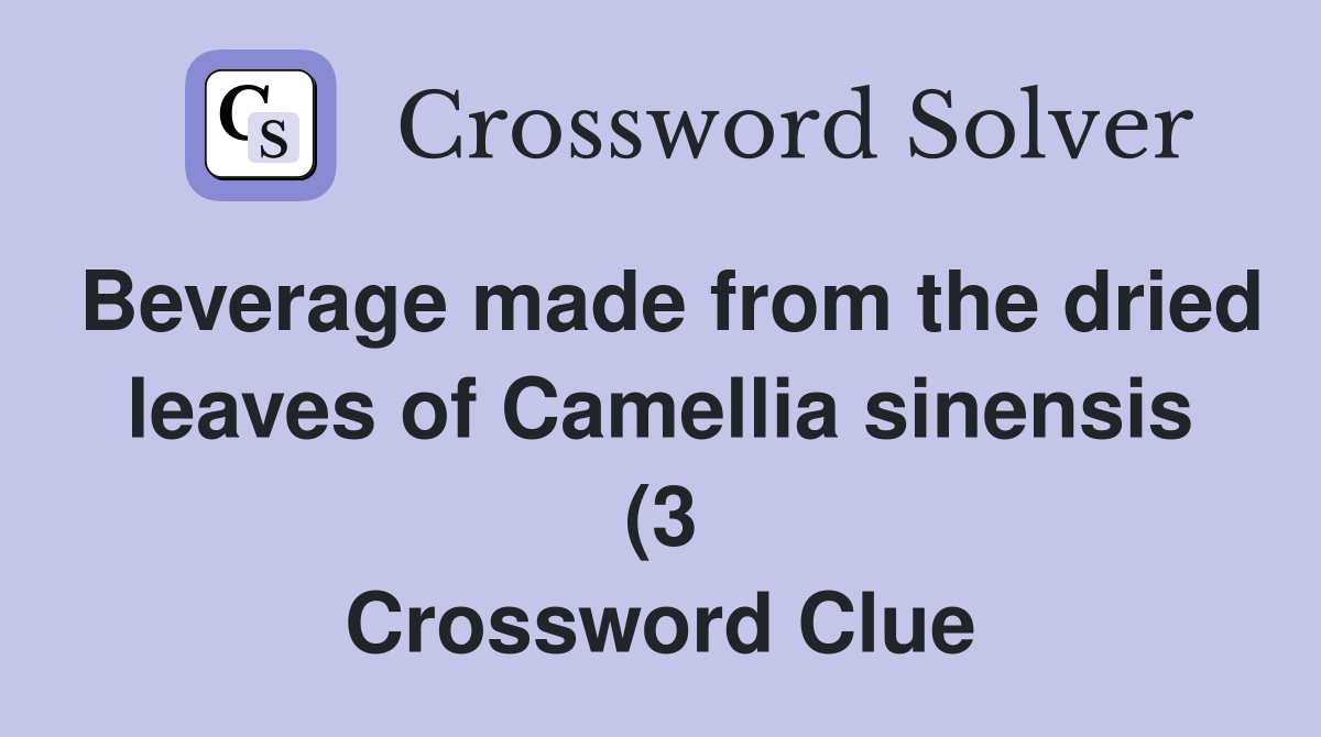 Beverage made from the dried leaves of Camellia sinensis (3 Beverage made from the dried leaves of Camellia sinensis (3
