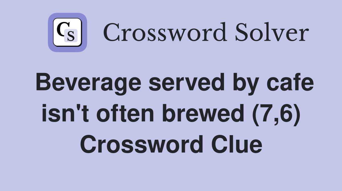 Beverage served by cafe isn't often brewed (7,6) Crossword Clue