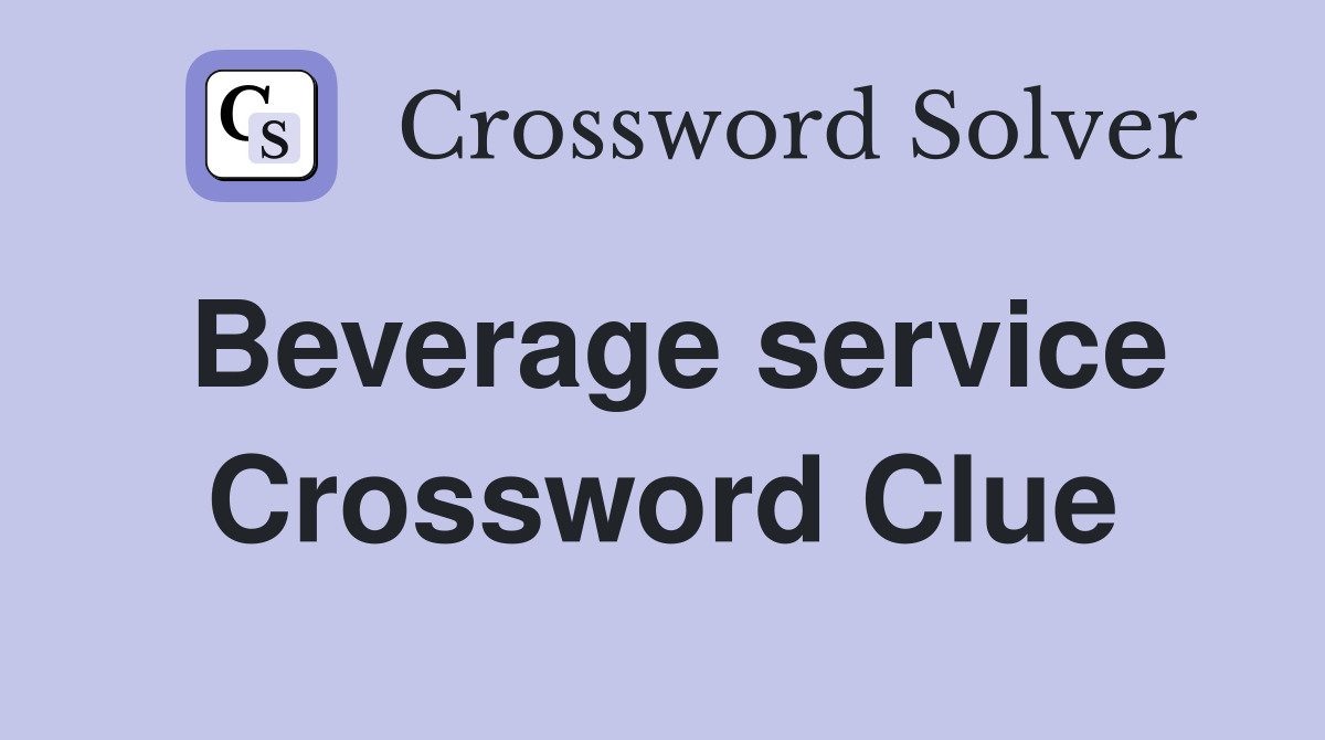 Beverage service Crossword Clue