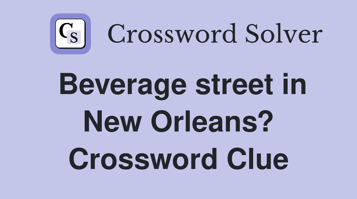 Beverage street in New Orleans? Crossword Clue