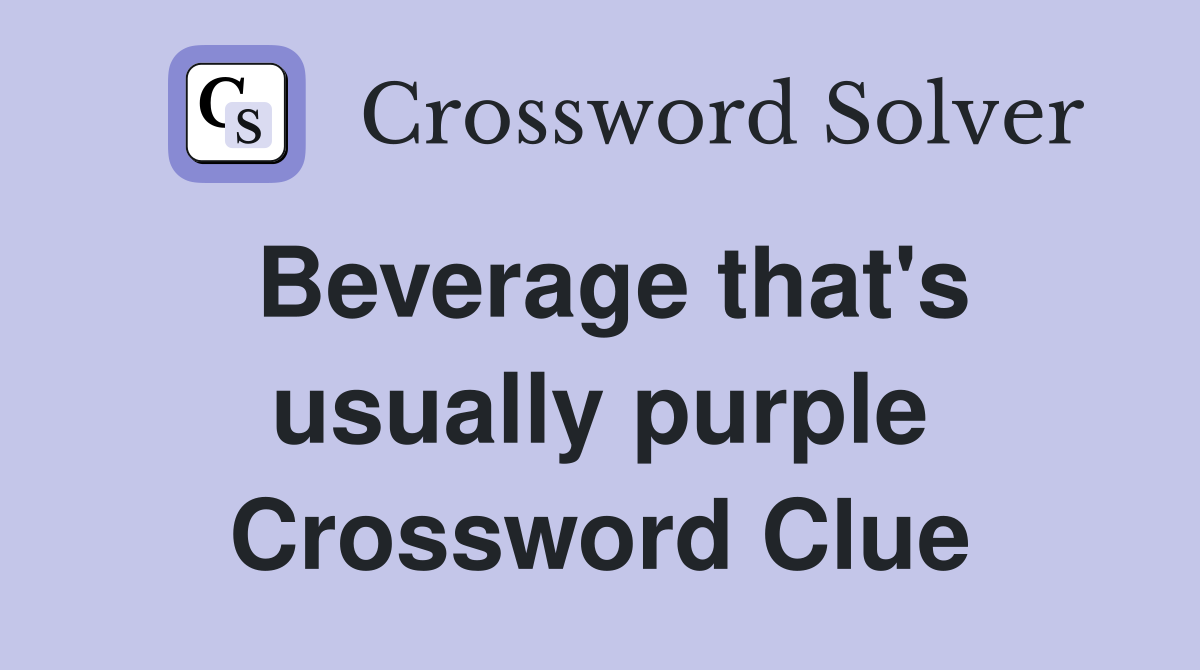 Beverage that's usually purple Crossword Clue