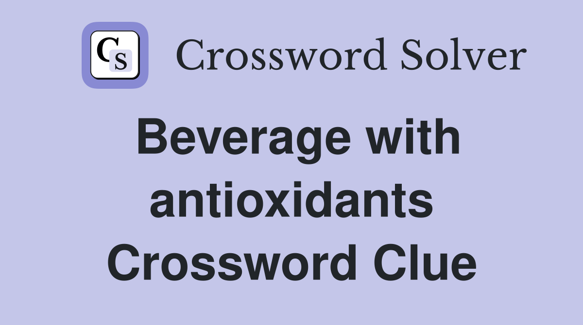 Beverage with antioxidants Crossword Clue