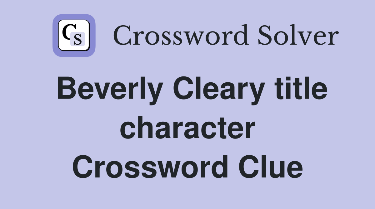 Beverly Cleary title character Crossword Clue