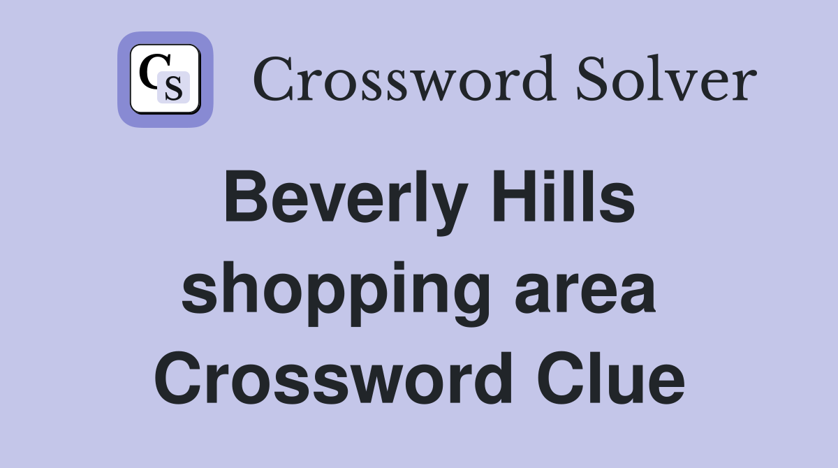 Beverly Hills shopping area Crossword Clue