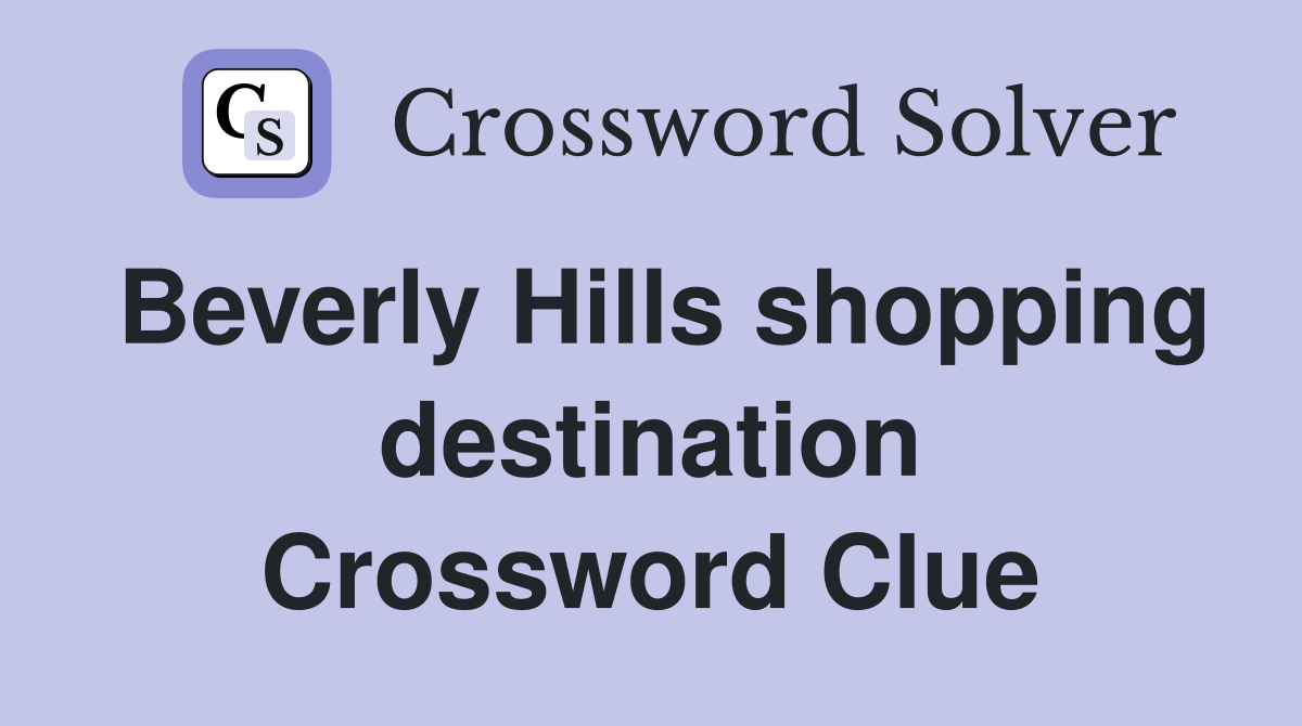 Beverly Hills shopping destination Crossword Clue
