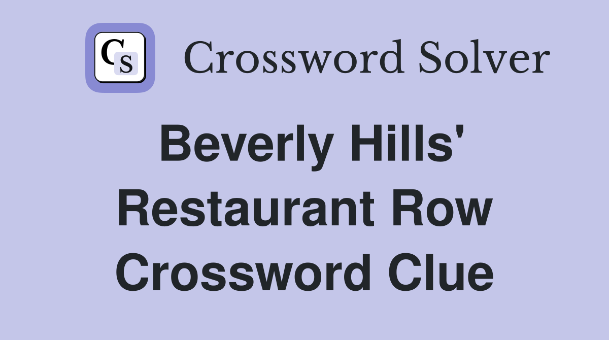 Beverly Hills' Restaurant Row Crossword Clue