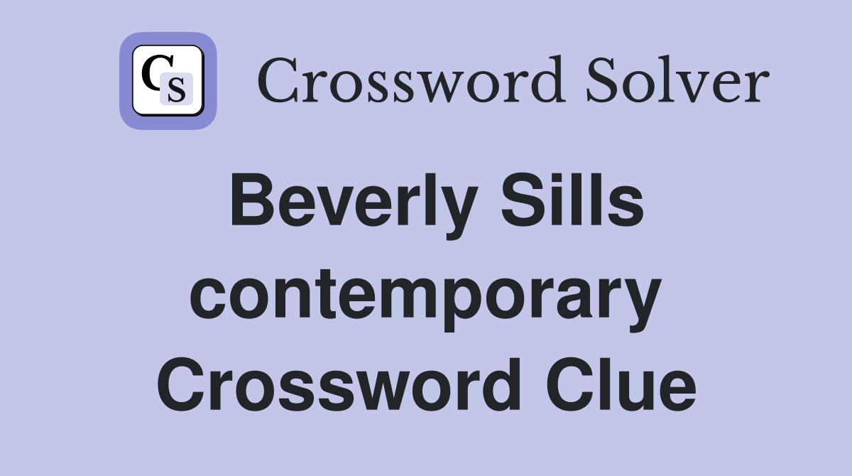 Beverly Sills contemporary Crossword Clue