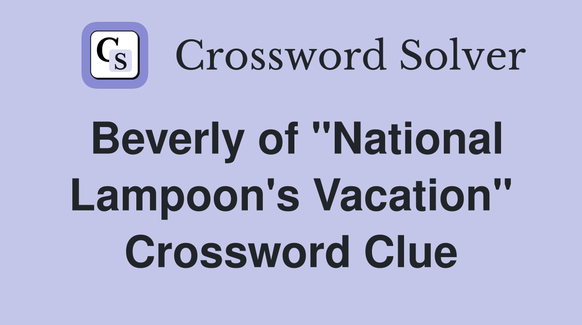 Beverly of "National Lampoon's Vacation" Crossword Clue