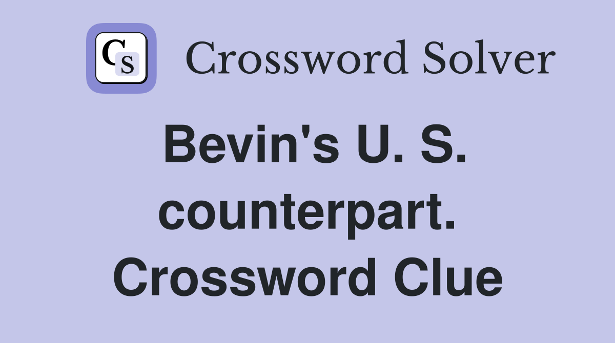 Bevin's U. S. counterpart. Crossword Clue