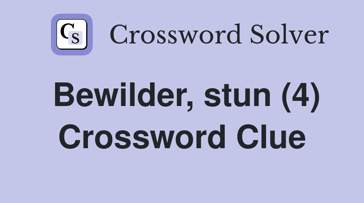 Bewilder, stun (4) Crossword Clue