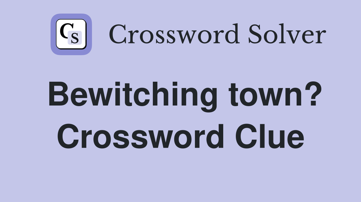 Bewitching town? Crossword Clue
