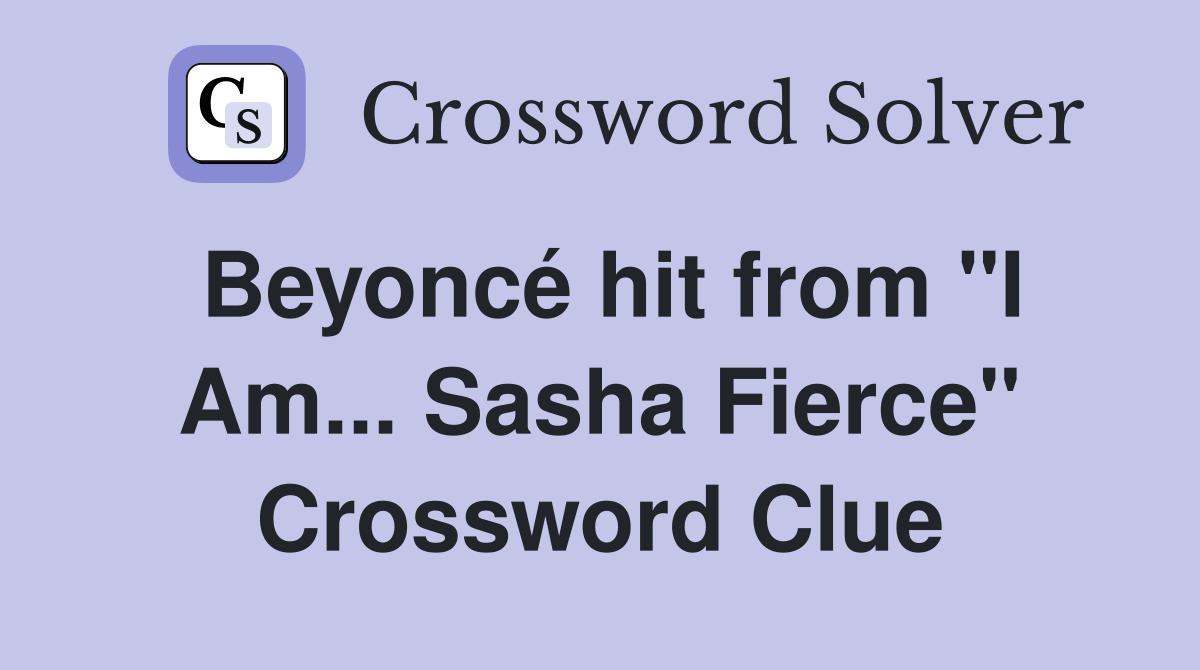 Beyoncé hit from "I Am... Sasha Fierce" Crossword Clue