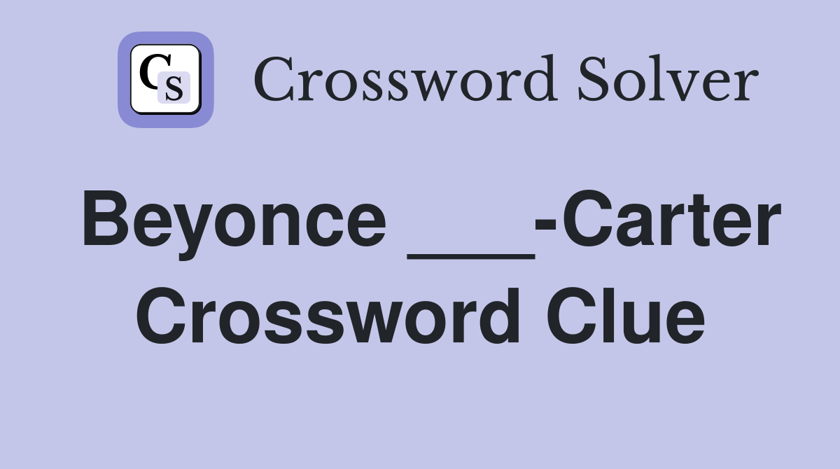 Beyonce ___-Carter Crossword Clue