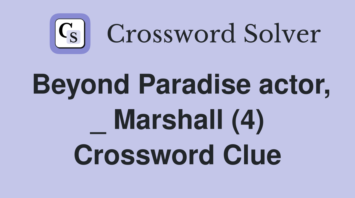 Beyond Paradise actor, _ Marshall (4) Crossword Clue