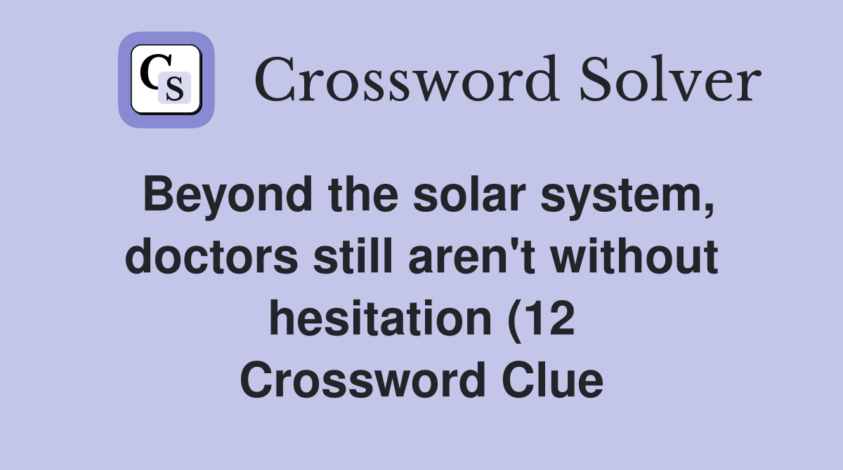Beyond the solar system doctors still aren #39 t without hesitation (12 Beyond the solar system doctors still aren #39 t without hesitation (12