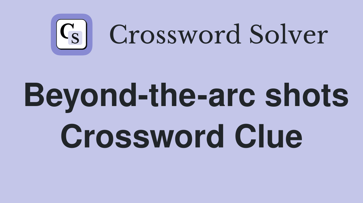 Beyond-the-arc shots Crossword Clue