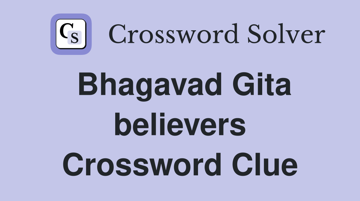 Bhagavad Gita believers Crossword Clue