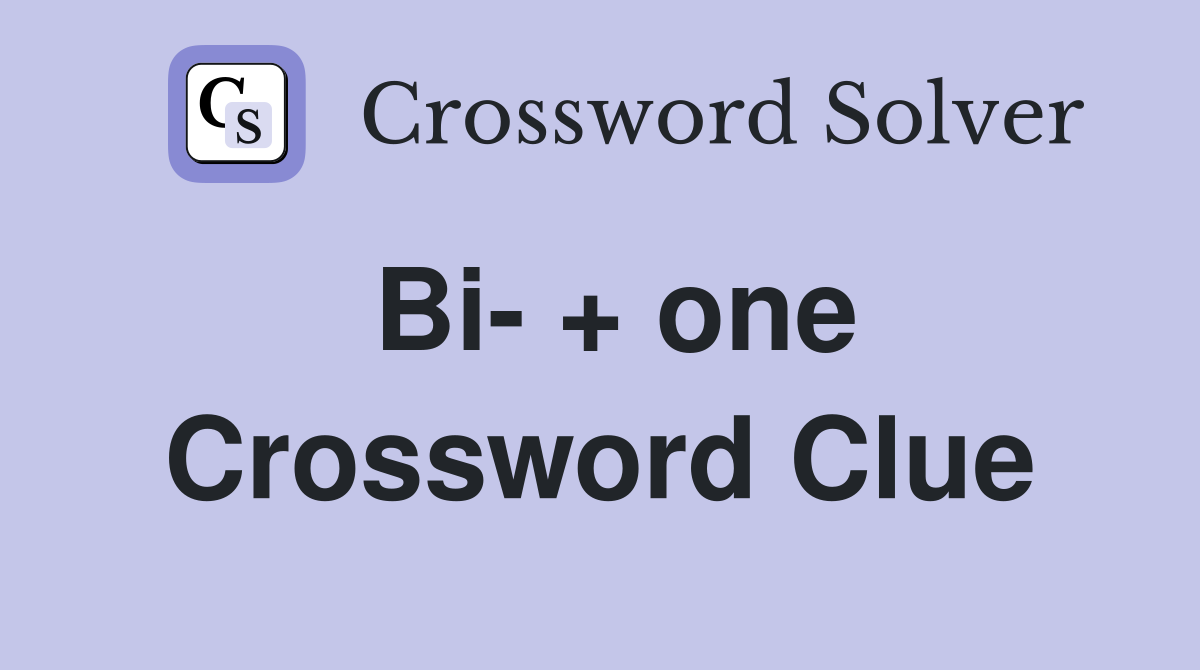 Bi- + one Crossword Clue