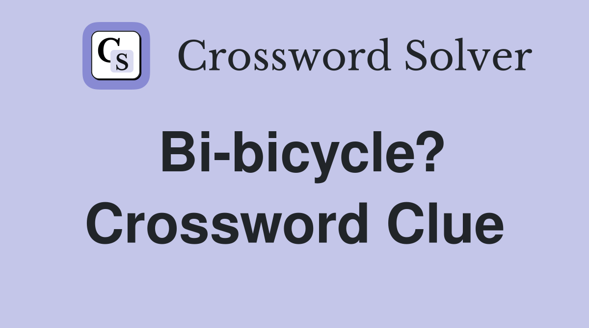 Bi-bicycle? Crossword Clue